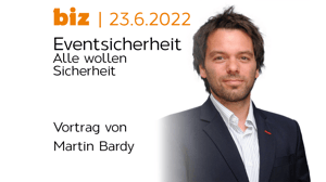 Biz 23.6.2022 Eventsicherheit - Alle wollen Sicherheit, Martin Bardy - Thumbnail3