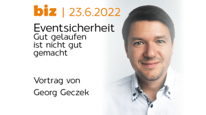 Biz 23.6.2022 Eventsicherheit - Gut gelaufen ist nicht gut gemacht, Georg Geczek - Thumbnail1234